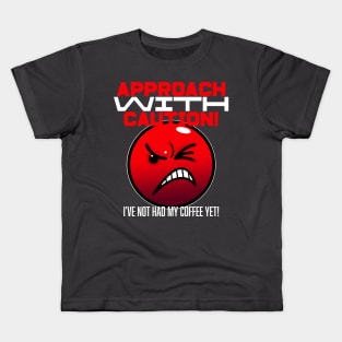 APPROACH WITH CAUTION Kids T-Shirt